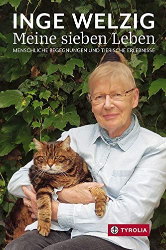 Meine sieben Leben: Menschliche Begegnungen und tierische Erlebnisse. Mit einem Vorwort von Eva Lind. von Tyrolia Verlagsanstalt Gm