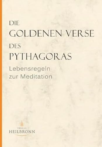 Die Goldenen Verse des Pythagoras: Lebensregeln zur Meditation