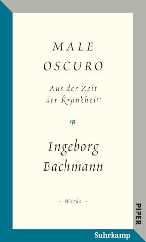 Salzburger Bachmann Edition: »Male oscuro«. Aufzeichnungen aus der Zeit der Krankheit. Traumnotate, Briefe, Brief- und Redeentwürfe.