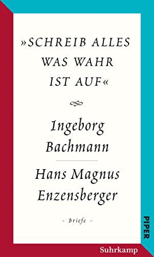 Salzburger Bachmann Edition: »schreib alles was wahr ist auf«. Der Briefwechsel Ingeborg Bachmann – Hans Magnus Enzensberger Salzburger Bachmann Edition: »schreib alles was wahr ist auf«. Der Briefwechsel Ingeborg Bachmann – Hans Magnus Enzensberger