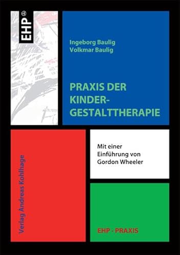 Praxis der Kindergestalttherapie: Einf. v. Gordon Wheeler (EHP-Praxis)