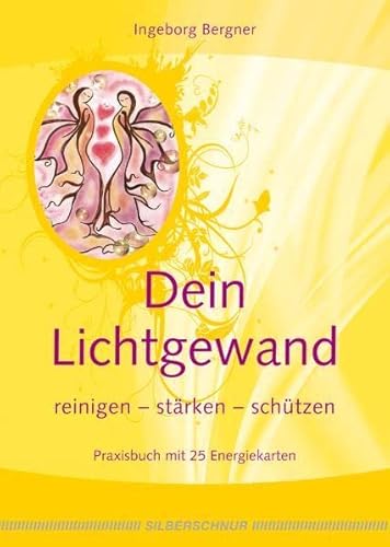 Dein Lichtgewand, m. Meditationskarten: Reinigen-Stärken-Schützen von Silberschnur Verlag Die G