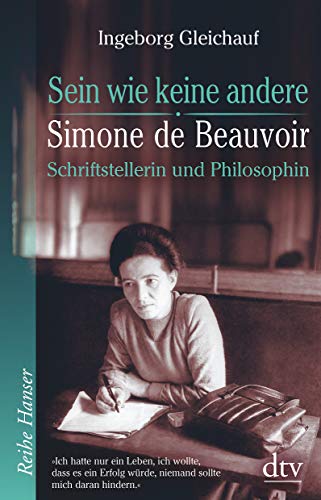 Sein wie keine andere: Simone de Beauvoir: Schriftstellerin und Philosophin