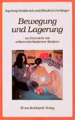 Bewegung und Lagerung im Unterricht mit schwerstbehinderten Kindern von Reinhardt Ernst