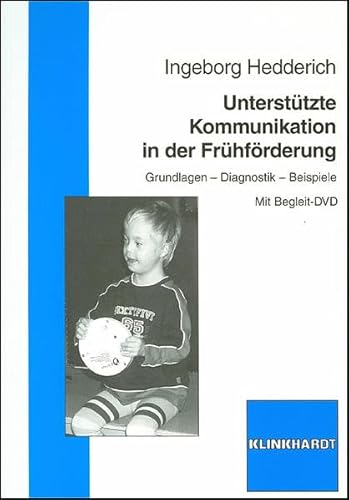 Unterstützte Kommunikation in der Frühförderung: Grundlagen - Diagnostik - Beispiele von Verlag Julius Klinkhardt GmbH & Co. KG