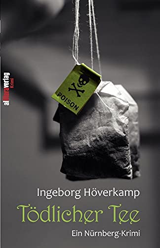 Tödlicher Tee: Ein Nürnberg-Krimi