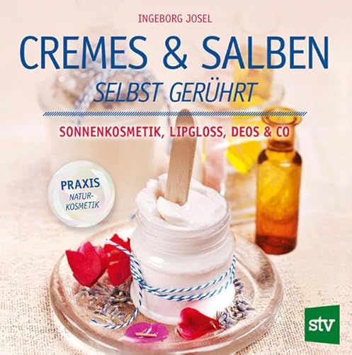 Cremes & Salben selbst gerührt: Sonnenkosmetik, Lipgloss, Deos & Co. von Stocker Leopold Verlag