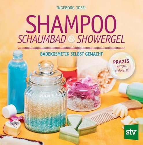 Shampoo, Schaumbad, Showergel: Badekosmetik selbst gemacht von Stocker Leopold Verlag