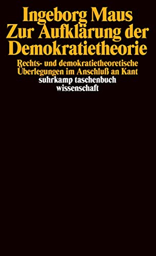 Zur Aufklärung der Demokratietheorie: Rechts- und demokratietheoretische Überlegungen im Anschluß an Kant (suhrkamp taschenbuch wissenschaft)