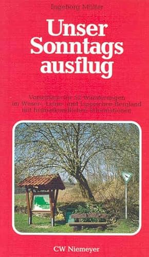 Unser Sonntagsausflug 3: Vorschläge für 52 neue Wanderungen im Weser-, Leine- und Lippischen Bergland mit heimatkundlichen Informationen: Vorschläge ... Bergland mit heimatkundlichen Informationen