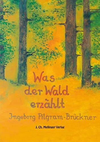 Was der Wald erzählt: Kleine Geheimnisse zum Einsammeln von Mellinger J.Ch. Verlag G