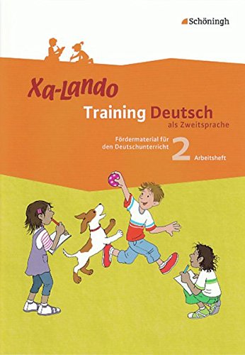Xa-Lando - Training Deutsch als Zweitsprache: Arbeitsheft 2. Schuljahr (Xa-Lando - Training Deutsch als Zweitsprache: Fördermaterial für den Deutschunterricht)