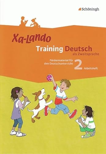 Xa-Lando - Training Deutsch als Zweitsprache: Arbeitsheft 2. Schuljahr (Xa-Lando - Training Deutsch als Zweitsprache: Fördermaterial für den Deutschunterricht)