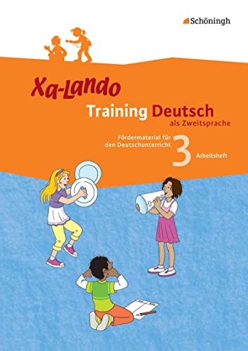 Xa-Lando - Training Deutsch als Zweitsprache: Arbeitsheft 3. Schuljahr: Fördermaterial für den Deutschunterricht (Xa-Lando - Training Deutsch als ... Fördermaterial für den Deutschunterricht)
