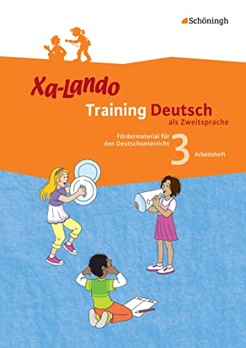 Xa-Lando - Training Deutsch als Zweitsprache: Arbeitsheft 3. Schuljahr: Fördermaterial für den Deutschunterricht (Xa-Lando - Training Deutsch als ... Fördermaterial für den Deutschunterricht) Xa-Lando - Training Deutsch als Zweitsprache: Arbeitsheft 3. Schuljahr: Fördermaterial für den Deutschunterricht (Xa-Lando - Training Deutsch als ... Fördermaterial für den Deutschunterricht)
