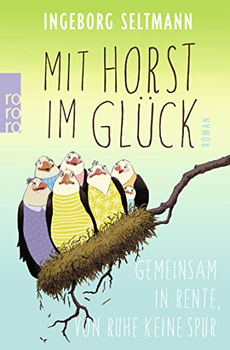 Mit Horst im Glück: Gemeinsam in Rente, von Ruhe keine Spur von Rowohlt Taschenbuch