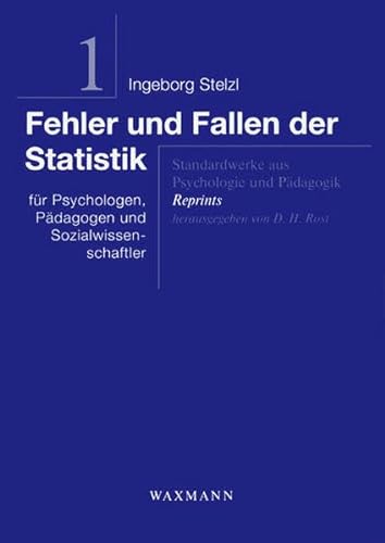Fehler und Fallen der Statistik: für Psychologen, Pädagogen und Sozialwissenschaftler (Standardwerke aus Psychologie und Pädagogik - Reprints)
