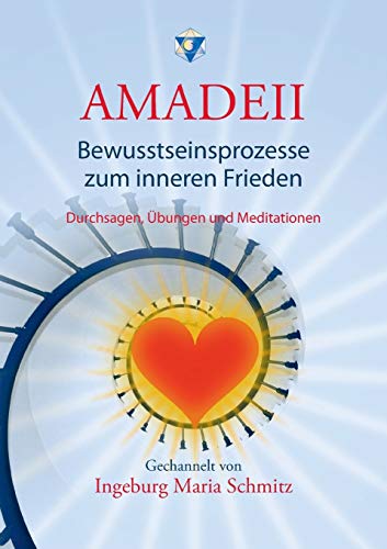 Amadeii - Bewusstseinsprozesse zum inneren Frieden von Books on Demand