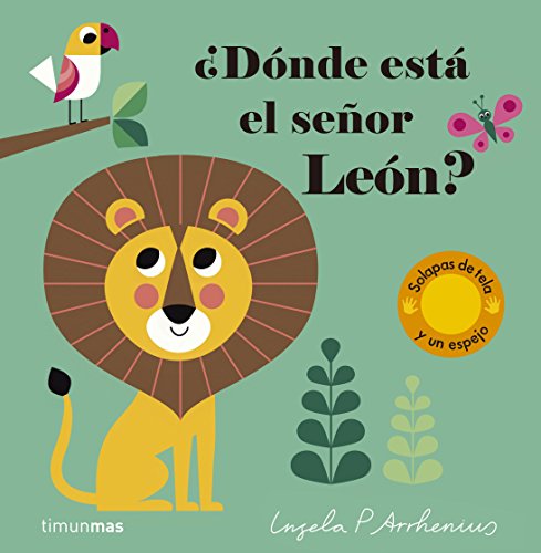 ¿Dónde está el señor León?: Solapas de tela y un espejo (Libros con texturas) von Timun Mas Infantil