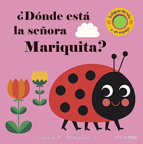 ¿Dónde está la señora Mariquita?: Solapas de tela y un espejo (Libros con texturas) von Timun Mas Infantil