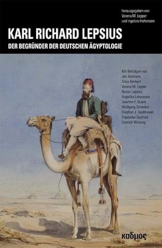 Karl Richard Lepsius: Der Begründer der deutschen Ägyptologie (Kaleidogramme) von Kulturverlag Kadmos Berlin