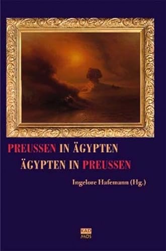 Preußen in Ägypten - Ägypten in Preußen (Kaleidogramme) von Kulturverlag Kadmos