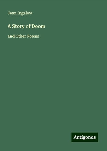 A Story of Doom: and Other Poems von Antigonos Verlag
