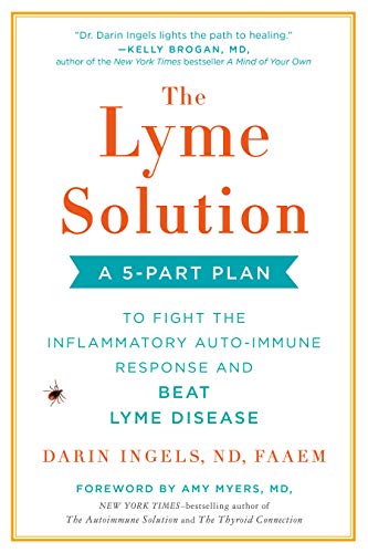 The Lyme Solution: A 5-Part Plan to Fight the Inflammatory Auto-Immune Response and Beat Lyme Disease The Lyme Solution: A 5-Part Plan to Fight the Inflammatory Auto-Immune Response and Beat Lyme Disease