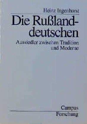 Die Rußlanddeutschen: Aussiedler zwischen Tradition und Moderne (Campus Forschung, 747)