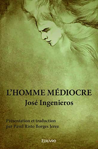 L'Homme médiocre: Présentation et traduction par Pavel Risto Borges Jerez von Edilivre