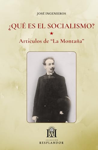 ¿Qué es el Socialismo? - Artículos de "La Montaña" (Colección RESPLANDOR) von Independently published