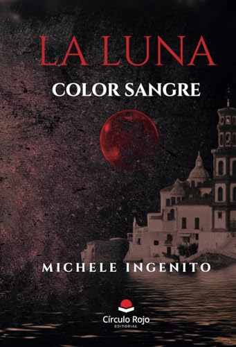 La luna color sangre: Horizontes de Medianoche von Editorial Círculo Rojo
