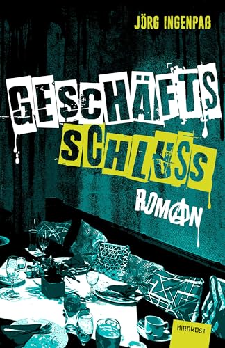 Geschäftsschluss: ein Roman und Eine klEine Punk-ElegiE Geschäftsschluss: ein Roman und Eine klEine Punk-ElegiE von Hirnkost KG