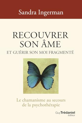 Recouvrer son âme et guérir son moi fragmenté - Le chamanisme au secours de la psychothérapie - 8ème édition Recouvrer son âme et guérir son moi fragmenté - Le chamanisme au secours de la psychothérapie - 8ème édition von TREDANIEL