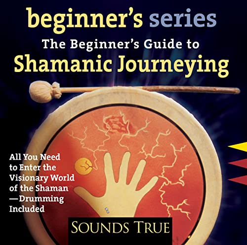 The Beginner S Guide to Shamanic Journeying (The Beginner's Guides)