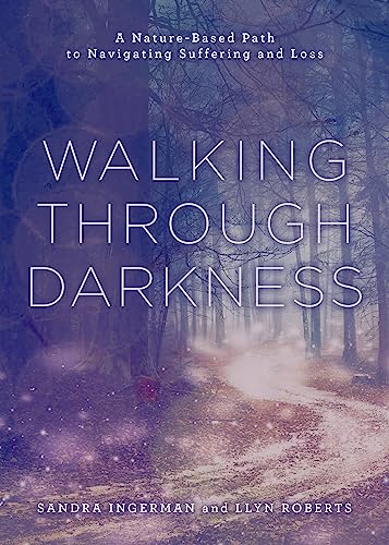 Walking Through Darkness: A Nature-Based Path to Navigating Suffering and Loss