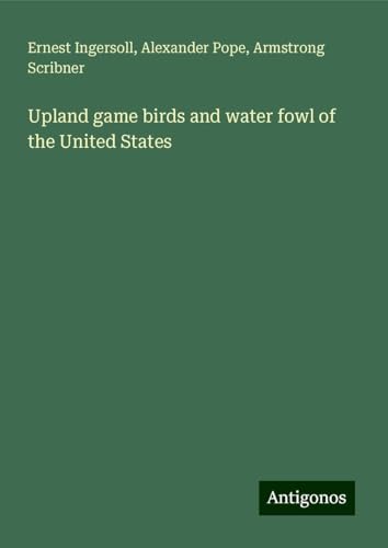 Upland game birds and water fowl of the United States von Antigonos Verlag