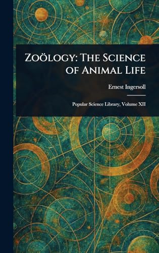 Zoölogy: The Science of Animal Life von Anson Street Press