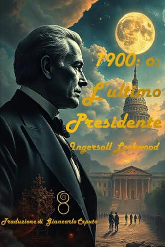 1900: o; L'ultimo Presidente (Le Avventure del Barone Trump, Band 3) von Independently published