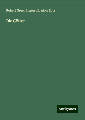 Die Götter Die Götter von Antigonos Verlag
