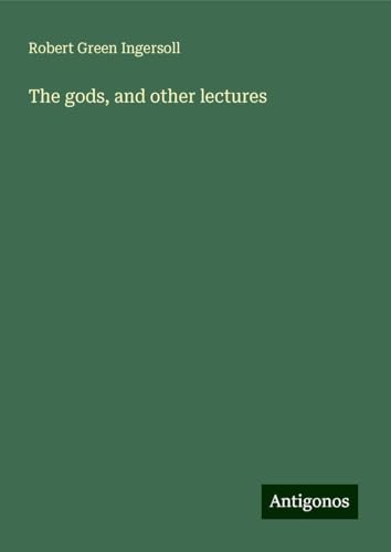 The gods, and other lectures The gods, and other lectures von Antigonos Verlag