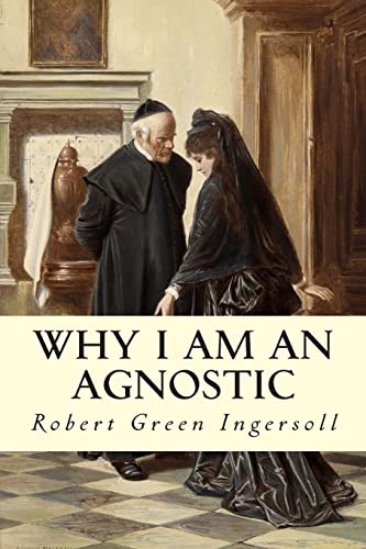 Why I Am An Agnostic von CREATESPACE