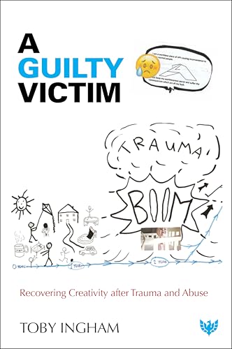 A Guilty Victim: Recovering Creativity After Trauma and Abuse von Phoenix Publishing House