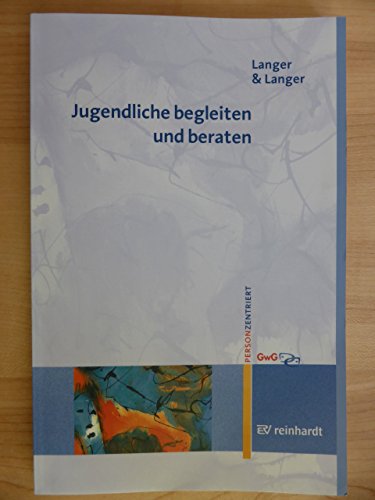 Jugendliche begleiten und beraten (Personzentrierte Beratung & Therapie) Jugendliche begleiten und beraten (Personzentrierte Beratung & Therapie)