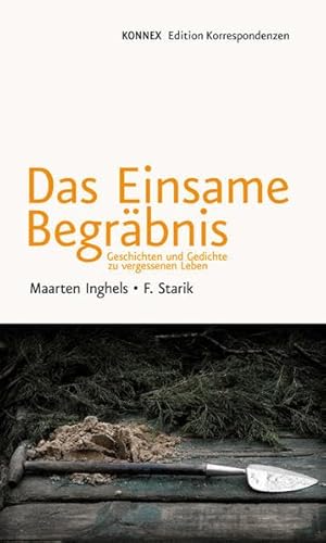 Das Einsame Begräbnis: Geschichten und Gedichte zu vergessenen Leben