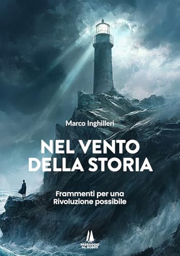 Nel vento della storia. Frammenti per una Rivoluzione possibile (Bastian contrari) von Passaggio al Bosco