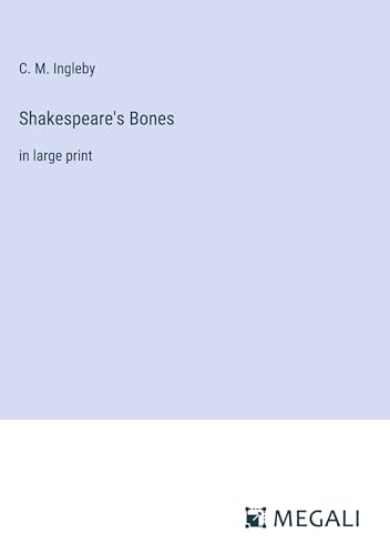 Shakespeare's Bones: in large print von Megali Verlag