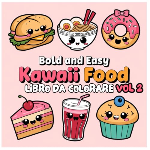 Libro Da Colorare Kawaii Food - Bold and Easy: Fast Food & Street Food Felici - Volume 2 Libro Da Colorare Kawaii Food - Bold and Easy: Fast Food & Street Food Felici - Volume 2 von Independently published