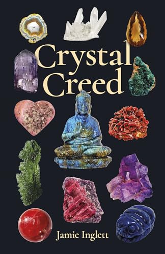 Crystal Creed: The ultimate beginner's guide to crystal healing