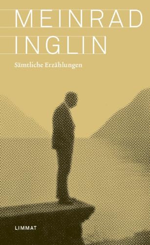 Sämtliche Erzählungen (Meinrad Inglin – Gesammelte Werke) von Limmat Verlag